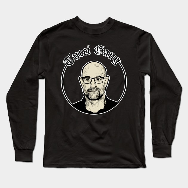 Tucci Gang Long Sleeve T-Shirt by Geeks Under the Influence 